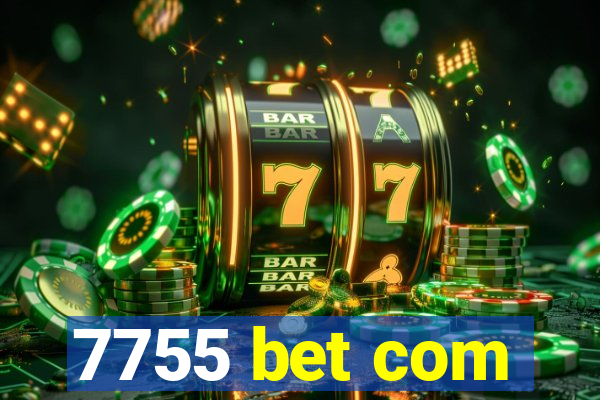 7755 bet com